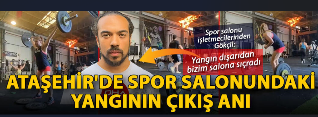 Ataşehirde spor salonundaki yangının çıkış anı