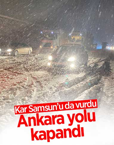 Samsun-Ankara karayolu kar nedeniyle ulaşıma kapandı