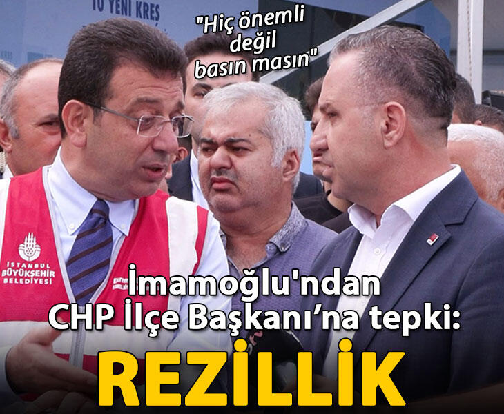 İmamoğlundan CHP ilçe başkanına tepki