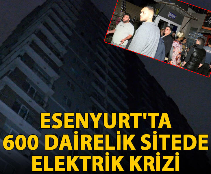 Esenyurtta 600 dairelik sitede elektrik krizi