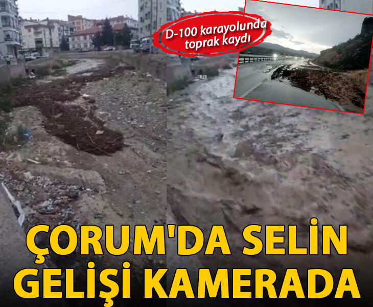 Çorumda selin gelişi kamerada