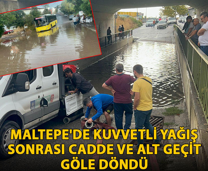 Maltepede kuvvetli yağış sonrası cadde ve alt geçit göle döndü